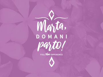 Marta, domani parto!